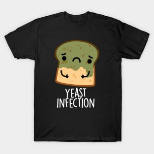 Yeast Infection Funny Bread Puns T-Shirt